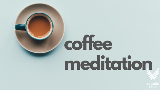 Coffee Meditations, Edward Espe Brown, Sounds True